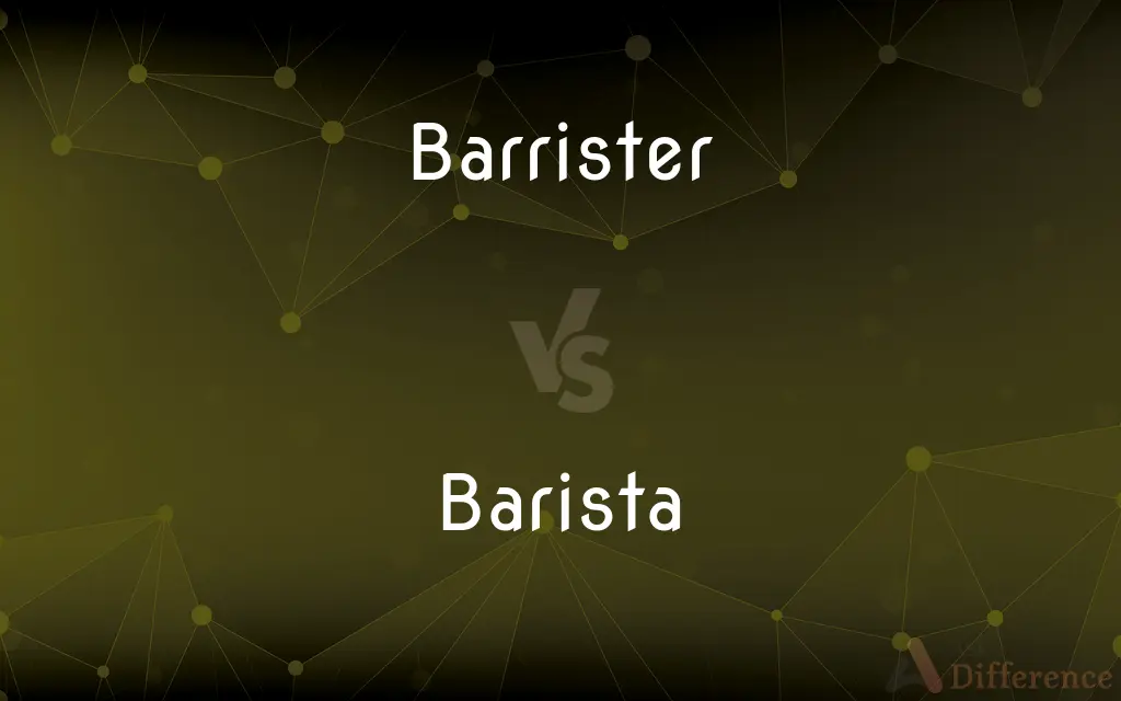 Barrister vs. Barista — What's the Difference?