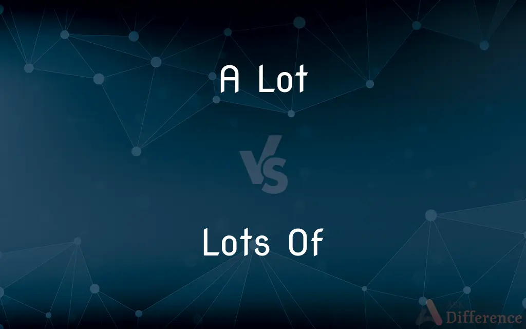 A Lot vs. Lots Of — What's the Difference?