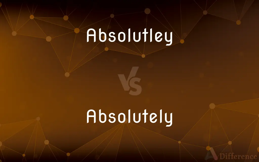 Absolutley vs. Absolutely — Which is Correct Spelling?