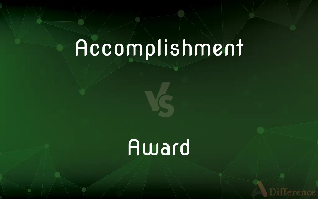 Accomplishment vs. Award — What's the Difference?