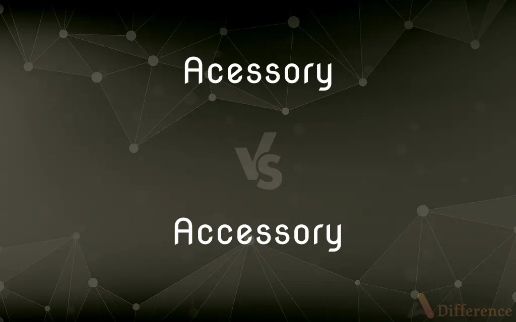 Acessory vs. Accessory — Which is Correct Spelling?