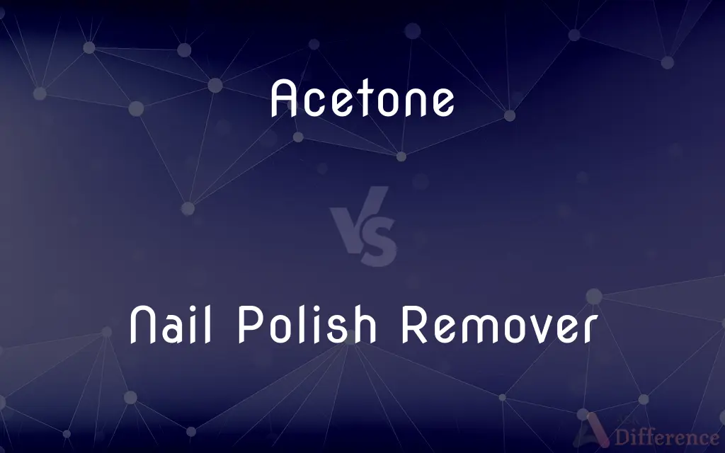 Acetone vs. Nail Polish Remover — What's the Difference?