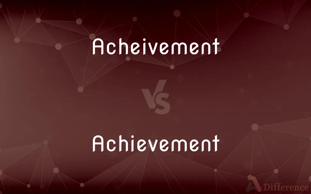 Acheivement vs. Achievement — Which is Correct Spelling?