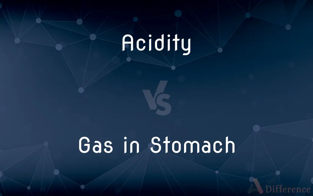 Acidity vs. Gas in Stomach — What's the Difference?