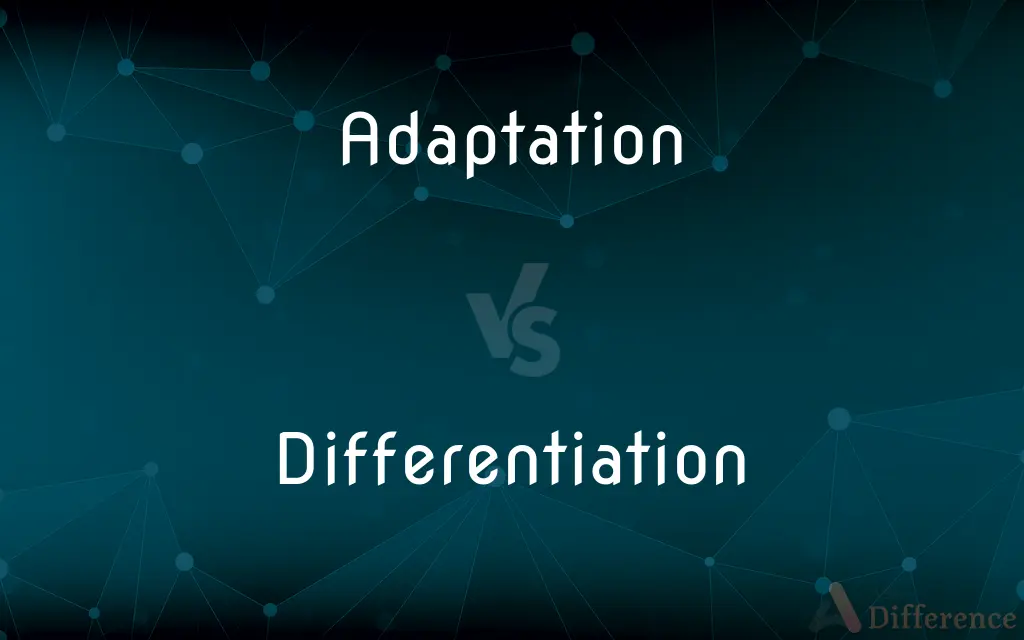 Adaptation vs. Differentiation — What's the Difference?