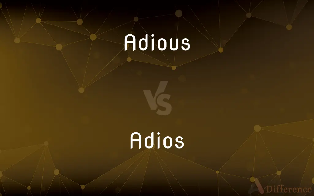 Adious vs. Adios — Which is Correct Spelling?