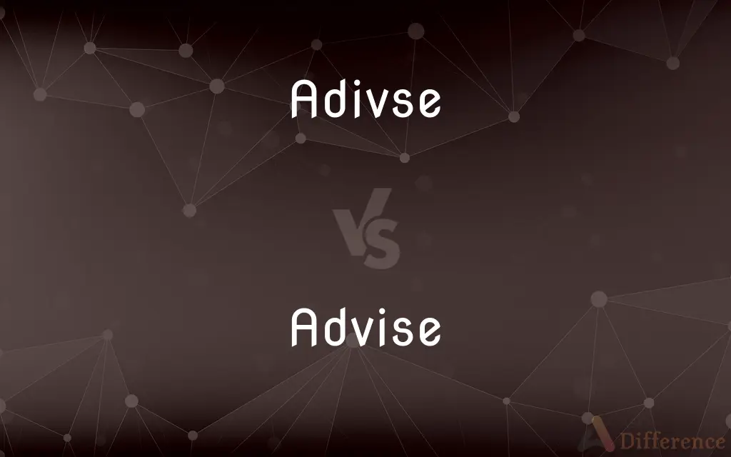 Adivse vs. Advise — Which is Correct Spelling?