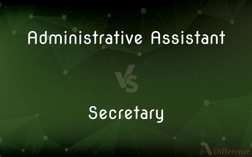 Administrative Assistant vs. Secretary — What's the Difference?