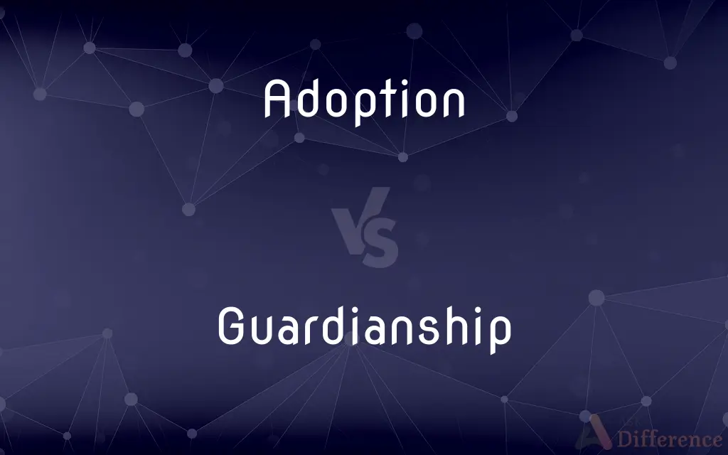 Adoption vs. Guardianship — What's the Difference?