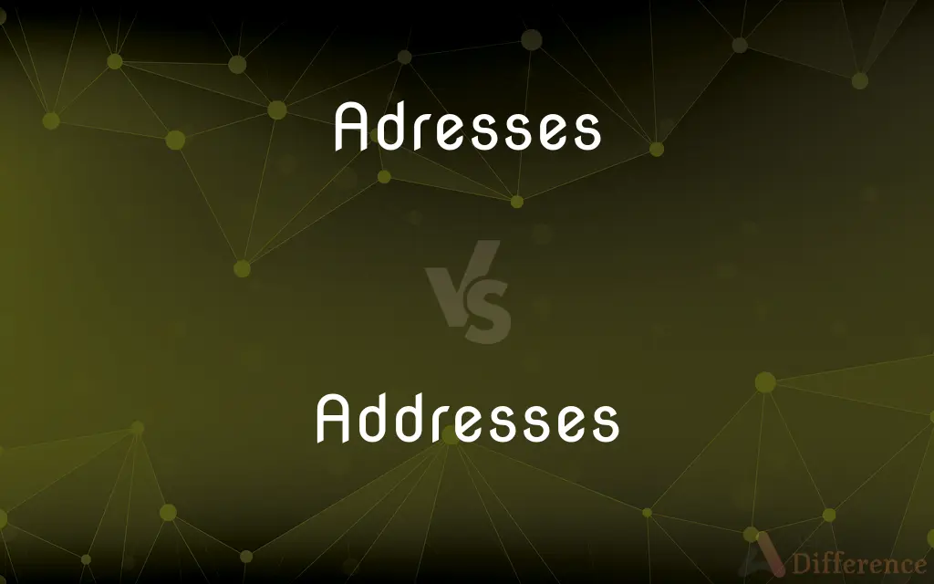 Adresses vs. Addresses — Which is Correct Spelling?