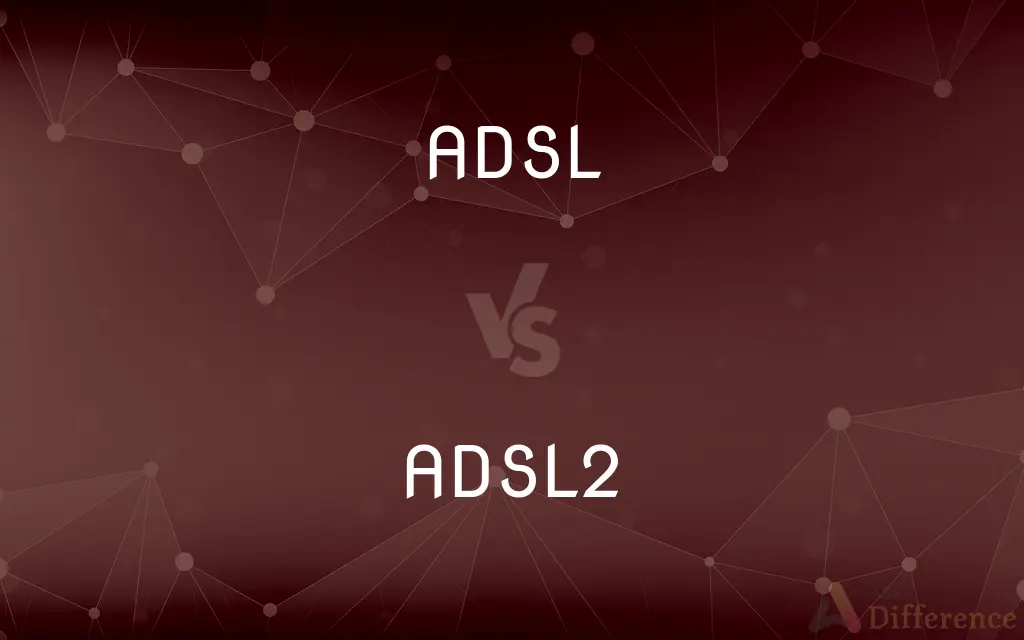 ADSL vs. ADSL2 — What's the Difference?