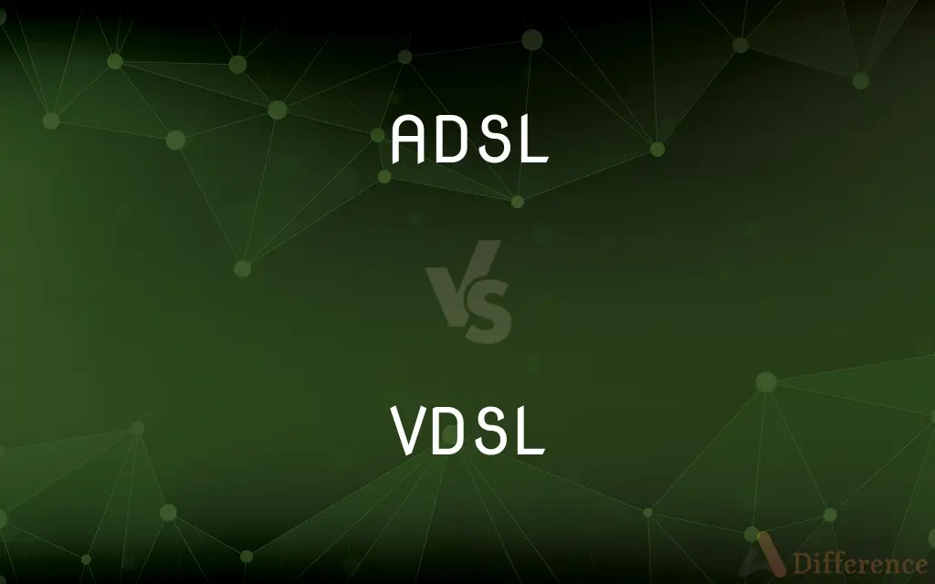 ADSL vs. VDSL — What's the Difference?