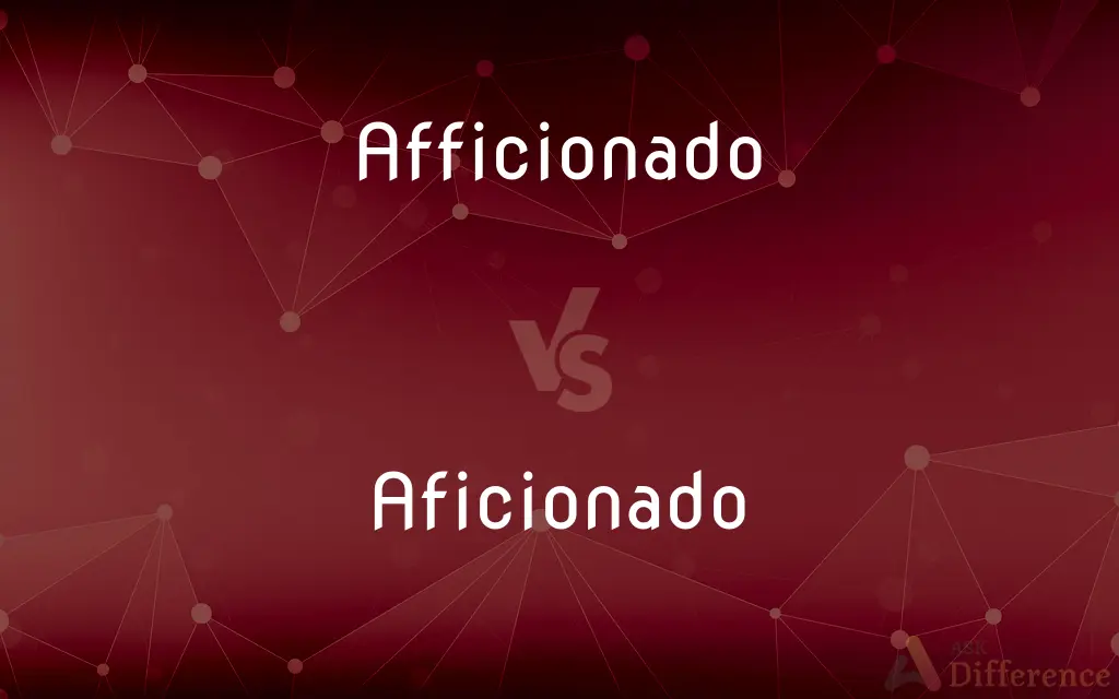 Afficionado vs. Aficionado — Which is Correct Spelling?