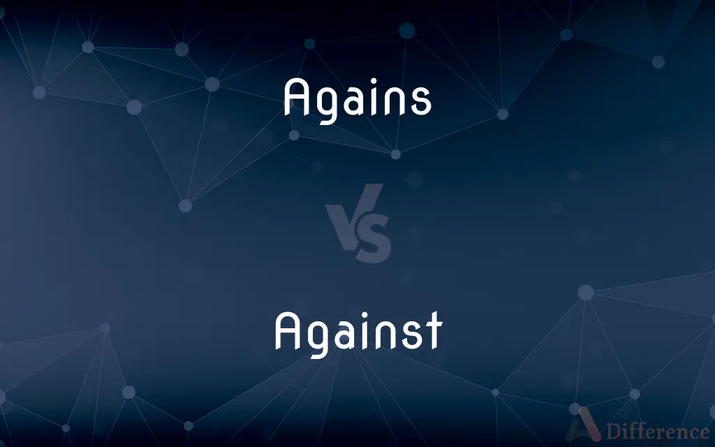 Agains vs. Against — Which is Correct Spelling?