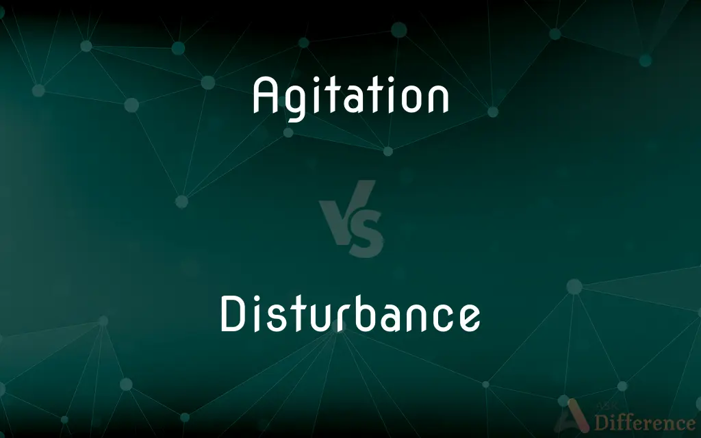 Agitation vs. Disturbance — What's the Difference?