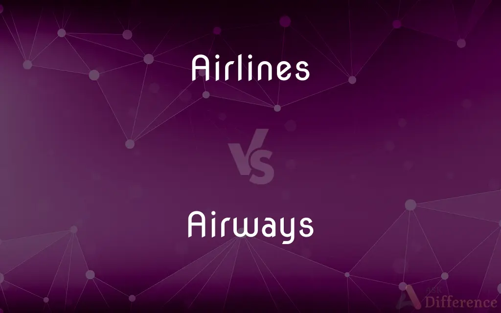 Airlines vs. Airways — What's the Difference?