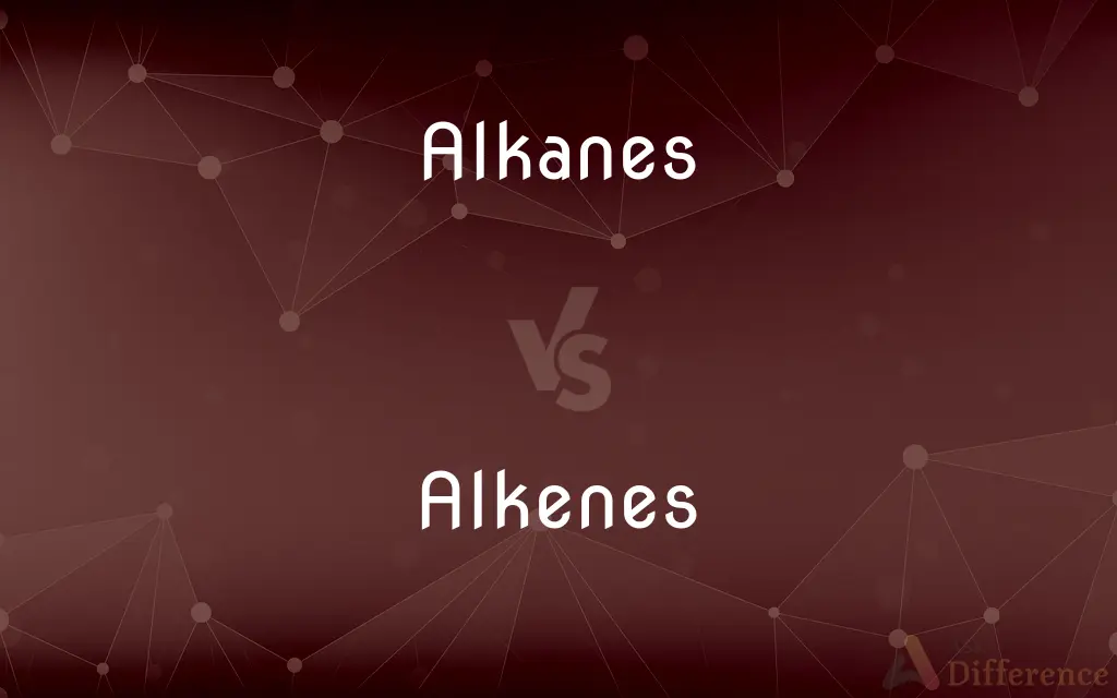 Alkanes vs. Alkenes — What's the Difference?