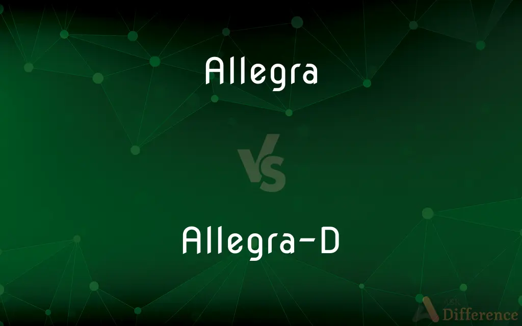 Allegra vs. Allegra-D — What's the Difference?
