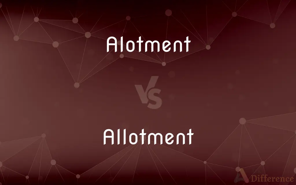 Alotment vs. Allotment — Which is Correct Spelling?