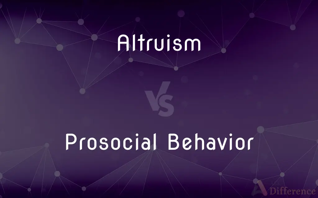 Altruism vs. Prosocial Behavior — What's the Difference?