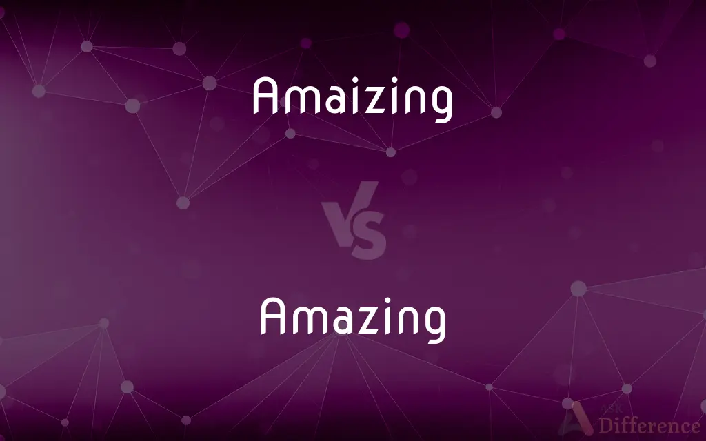 Amaizing vs. Amazing — Which is Correct Spelling?