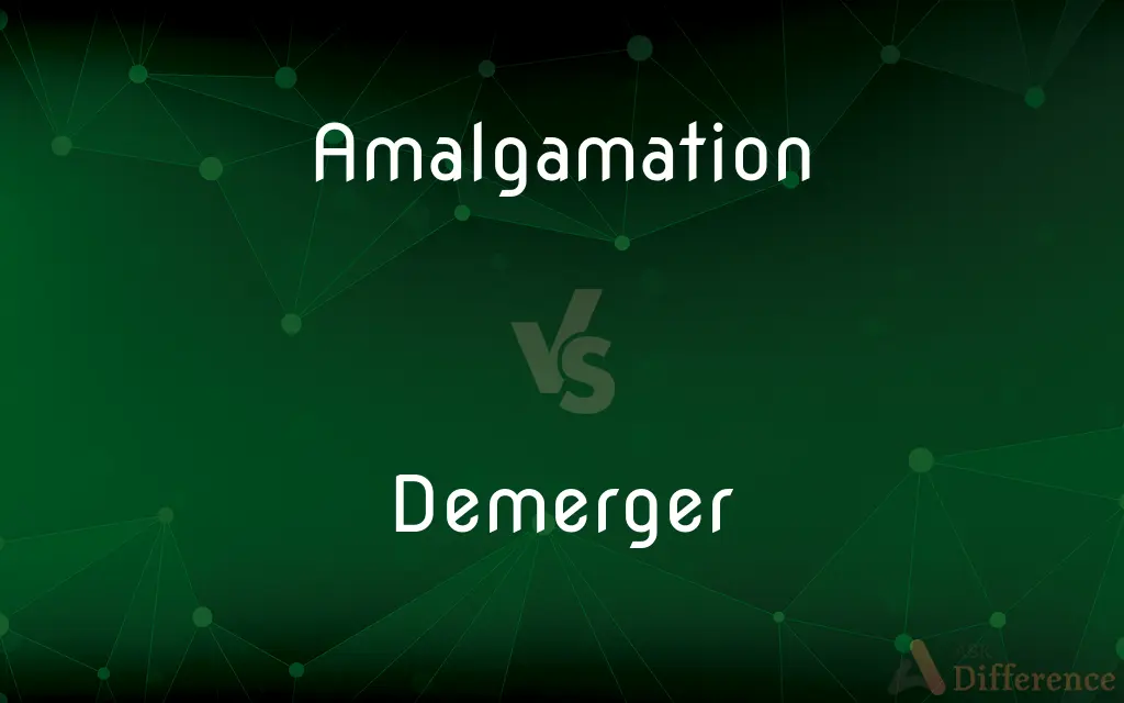Amalgamation vs. Demerger — What's the Difference?
