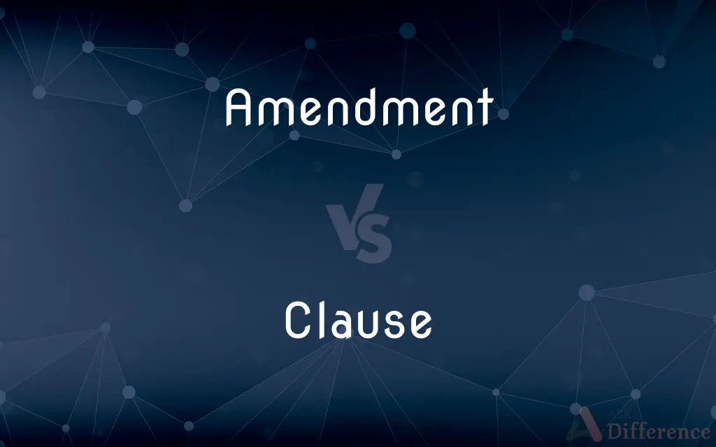 Amendment vs. Clause — What's the Difference?