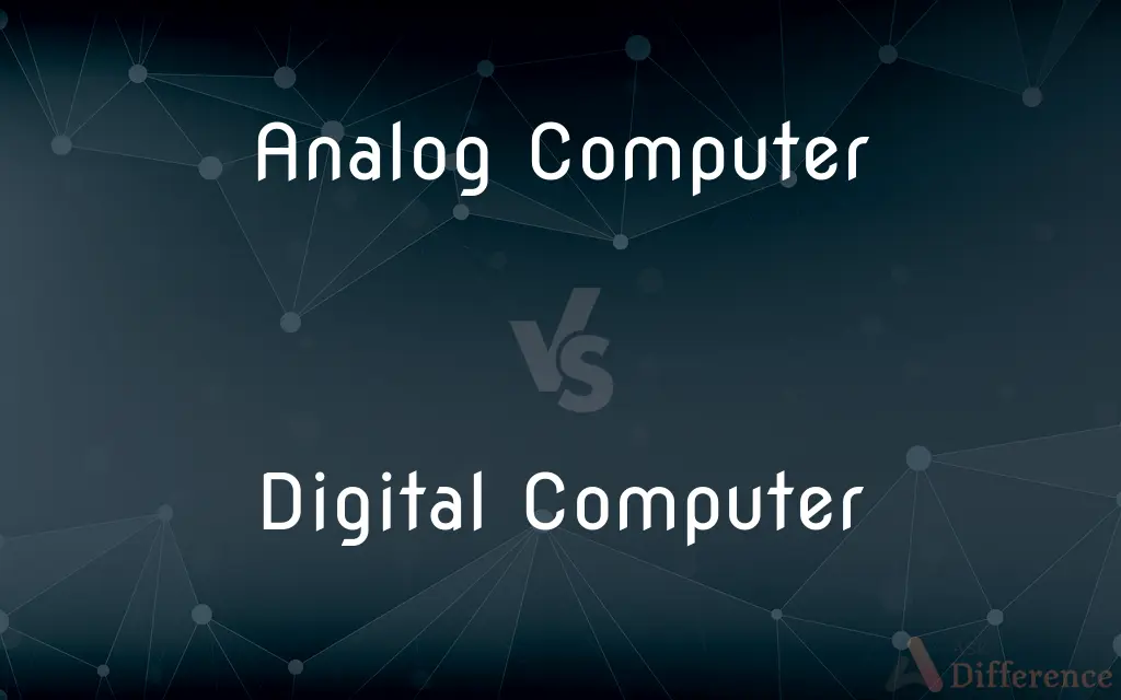 Analog Computer vs. Digital Computer — What's the Difference?