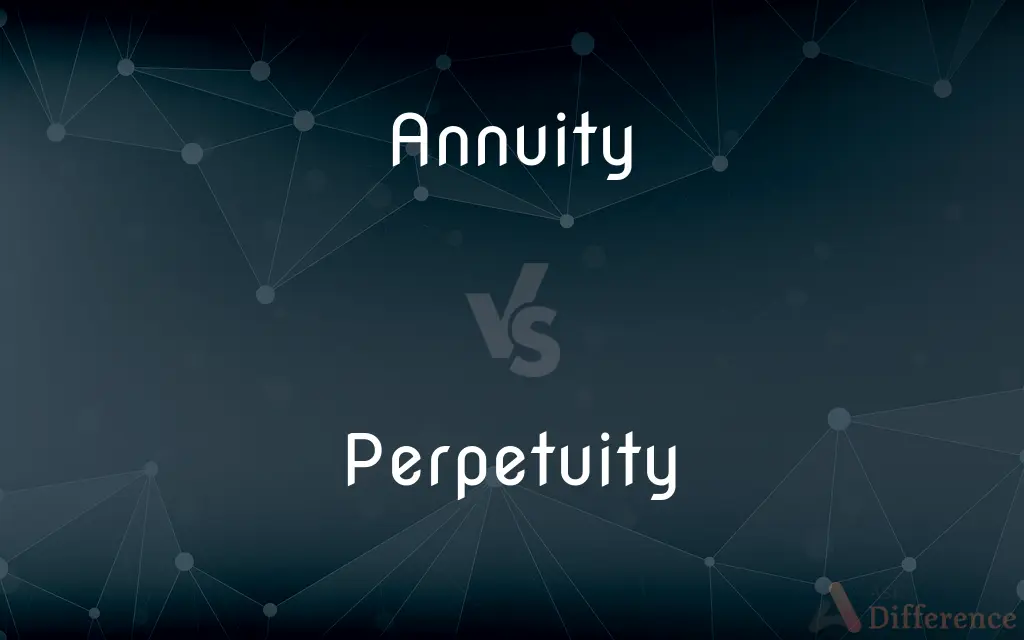 Annuity vs. Perpetuity — What's the Difference?