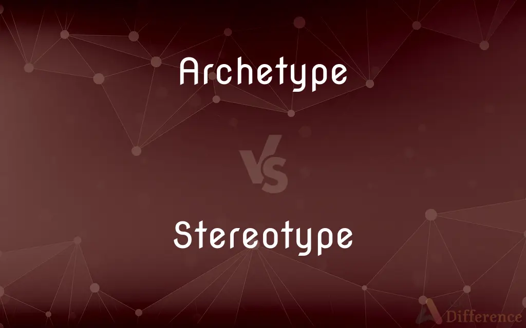 Archetype vs. Stereotype — What's the Difference?