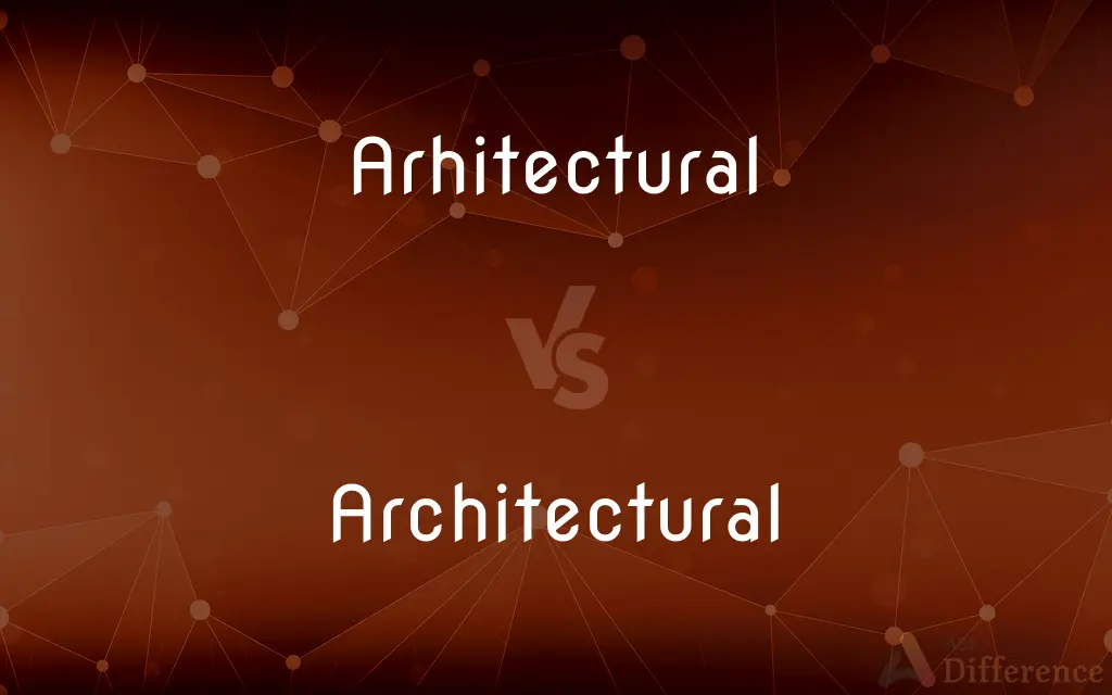 Arhitectural vs. Architectural — Which is Correct Spelling?