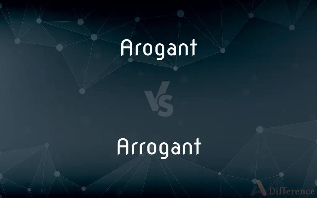 Arogant vs. Arrogant — Which is Correct Spelling?