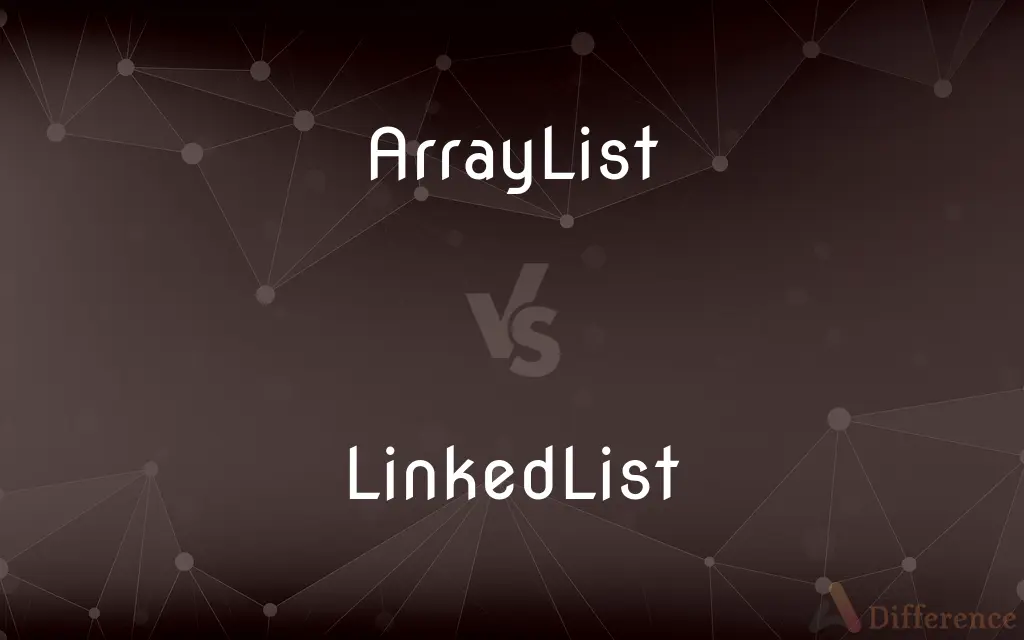 ArrayList vs. LinkedList — What's the Difference?