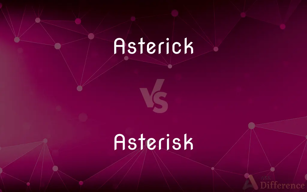 Asterick vs. Asterisk — Which is Correct Spelling?