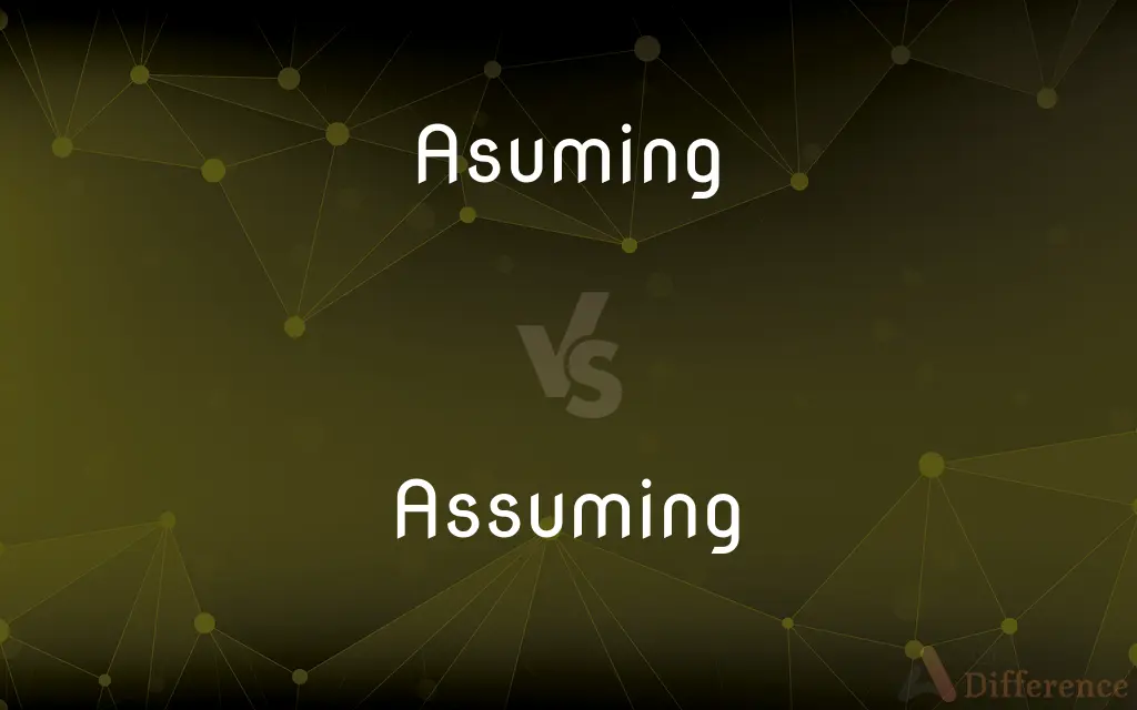 Asuming vs. Assuming — Which is Correct Spelling?