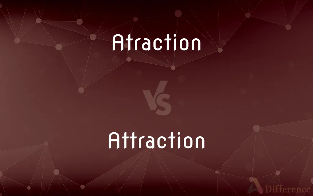 Atraction vs. Attraction — Which is Correct Spelling?