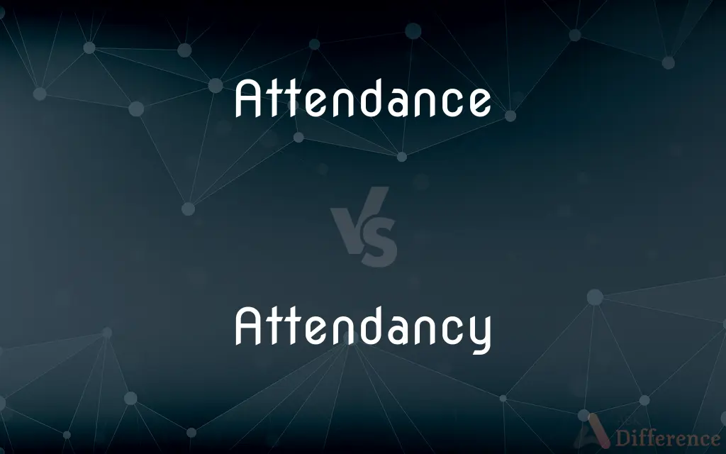 Attendance vs. Attendancy — Which is Correct Spelling?