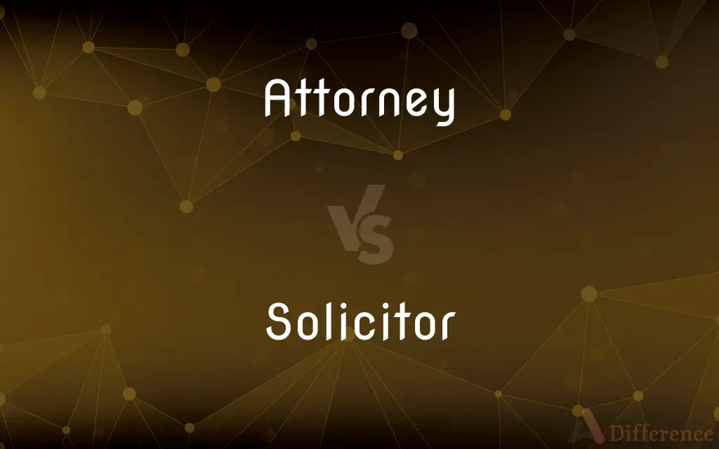 Attorney vs. Solicitor — What's the Difference?