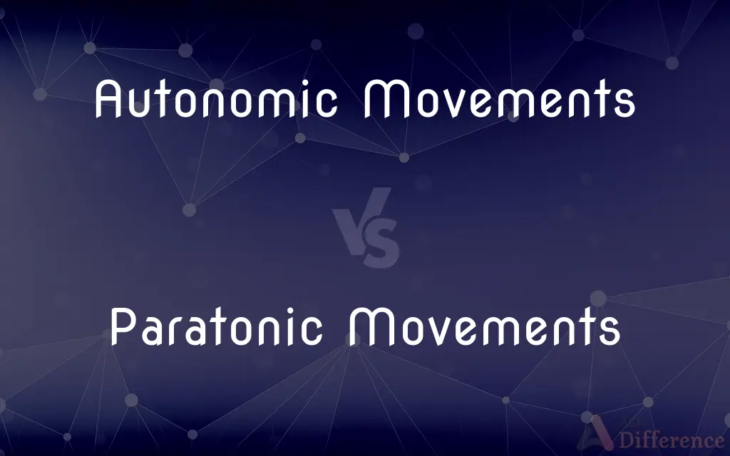 Autonomic Movements vs. Paratonic Movements — What's the Difference?