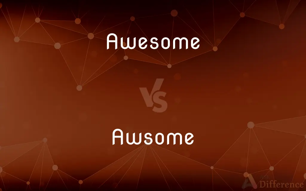 Awesome Vs Awsome Which Is Correct Spelling 