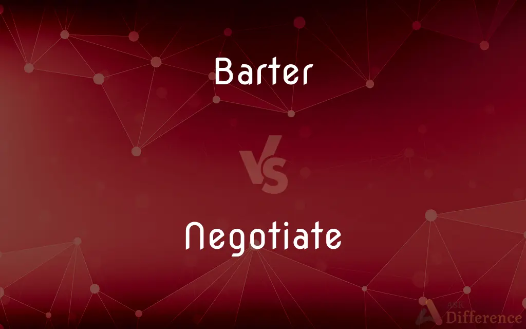 Barter vs. Negotiate — What's the Difference?