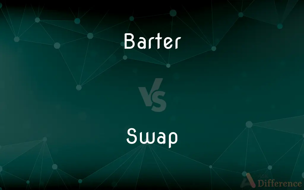 Barter vs. Swap — What's the Difference?