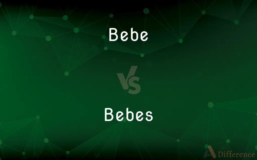 Bebe vs. Bebes — What's the Difference?