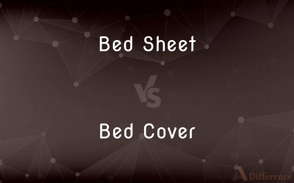 Bed Sheet vs. Bed Cover — What's the Difference?