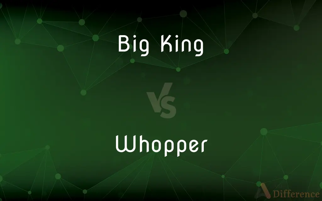 Big King vs. Whopper — What's the Difference?