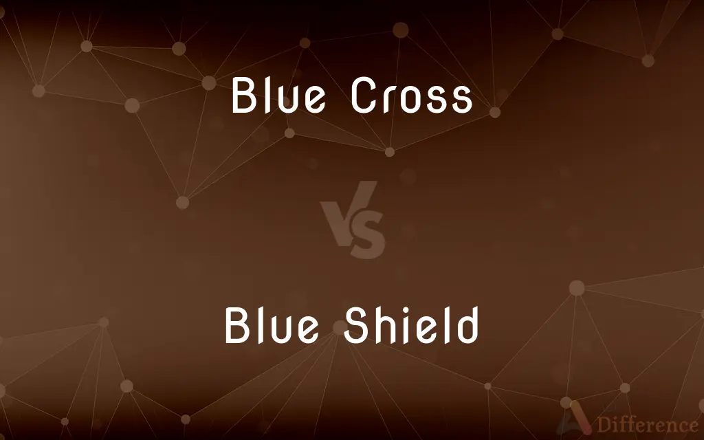 Blue Cross vs. Blue Shield — What's the Difference?