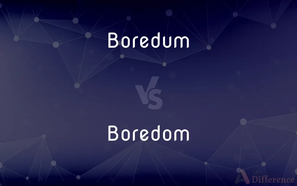 Boredum vs. Boredom — Which is Correct Spelling?
