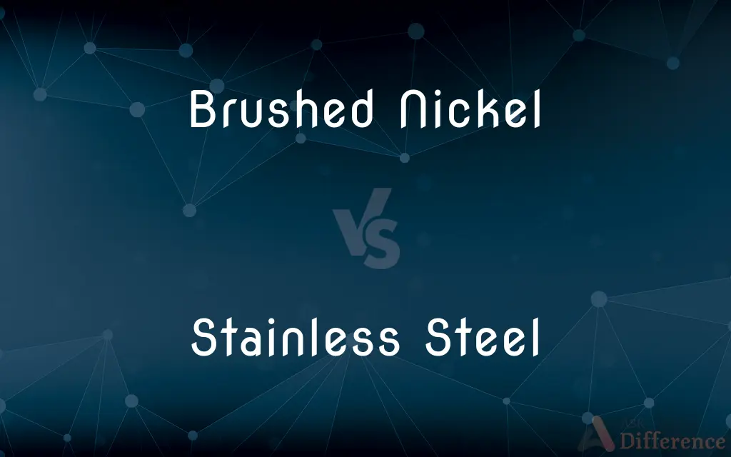 Brushed Nickel vs. Stainless Steel — What's the Difference?