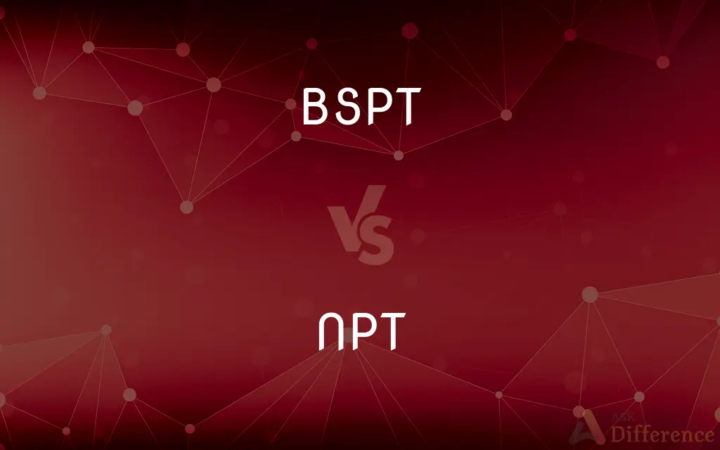 BSPT vs. NPT — What's the Difference?