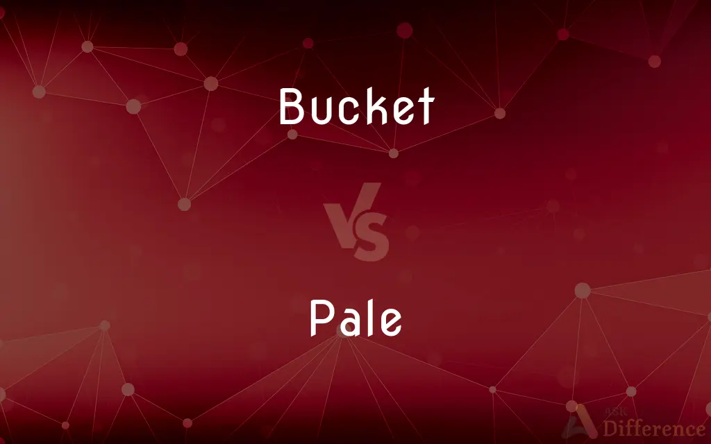 Bucket vs. Pale — What's the Difference?